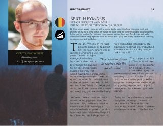 ov íç ïçêâon the hard
projects and ask for help (but
not too much). When I was a
complete junior and a very risky
project needed a project
manager, I raised my
hand and insisted with a
bit of hubris that I was up
for the job. The company
I worked for knew that I
wasn’t experienced and asked a
senior manager to help and keep an
eye on my work. All I had to do was
ask for help when I needed it. In the
end the project failed, the budget got
out of hand, procurement was a mess
and everything got cancelled half-way.
“Because I worked hard, still had a
somewhat happy project team and
because I didn’t make any mistakes
towards the client I actually got
complimented on my work. I couldn’t
have done what I did without help. If I
hadn’t reached out for help it would
have been a total catastrophe. The
experience hardened me, and without
a mentor it would probably have just
broken my spirit.
“The company or client
you’ll work for will take
a risk if they put a junior
on a project. Try to
show with integrity that
you’re ready to invest a lot of yourself
in making up for such a risk. You can
do so for instance by getting certified
in a project management methodology
or by getting experience in project
management by volunteering outside
your job.
“So try to show you’re ready to work
on a project where you deserve to
have a mentor. Take risks and be
humble. You shouldn’t have to venture
into the woods alone for the first time.”
“You shouldn'thave
to venture into the
woodsalone.”
Bert is a senior project manager with a strong background in software development and
architecture. Most of the projects he manages solve complex commercial and digital problems.
In the past he worked for technology companies such as Sony and TomTom as well as for
international advertising agencies such as TBWA and Ogilvy. Bert strongly believes in coaching,
empowerment and facilitation.
dbq ql hklt _boq
@bertheymans
http://journeymanpm.com
q
FIND YOUR PROJECT 28
_boq ebvj^kppbkflomolgb`q j^k^dboI
memolI m^oq lc qeb `olklp dolrm
 