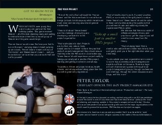 mbqboq^vilo
`efbc i^wv lccf`boI qeb i^wv molgb`q j^k^dboiqa
Peter Taylor is the author of the best-selling book on ‘Productive Laziness’ – The Lazy
Project Manager.
In the last 4 years he has focused on writing and lecturing with over 200 presentations
around the world in over 20 countries and has been described as ‘perhaps the most
entertaining and inspiring speaker in the project management world today’. He also
acts as an independent consultant working with some of the major organizations in the
world coaching executive sponsors, PMO leaders and project managers.
His mission is to teach as many people as possible that it is achievable to ‘work
smarter and not harder’ and to still gain success in the battle of the work/life balance.
FIND YOUR PROJECT 31
ebk jv hfap were young they
loved to play one game at the their
birthday parties. This game involved
‘Beans’ – all of the kids standing ready and waiting
for instructions and then the cry would go up of
‘Beans’ and the game would begin.
‘Runner beans’ would mean that everyone had to
run on the spot. ‘Jumping beans’ meant jumping
up and down, ‘French beans’ meant a chorus of
‘Ooh la la’s’ and ‘Baked beans’ meant ... well you
know kids so I am sure that you can work that one
out for yourself.
“Then at the end a final call would be ‘Human
beans’ and the kids were back to normal human
beings (or back to kids anyway which meant even
more noise and dancing around and general
excitement).
“I hear a lot about ‘Green beans’
and the challenge of inducting and
developing raw talent in to the
project organization.
“Find a safe place to start. Projects
are, by their very nature, tricky
beasts and for a ‘newbie’ to learn the practical
skills of project management they should ensure
that they enter the PM world in a controlled way.
‘Green beans’ should experience project reality by
taking up a small part in another PMs project,
learning and getting involved in a small way.
“In addition, if there are project reviews, health
checks, and retrospectives taking place then this
is another great entry experience.
“Find a friendly place to work. A project practise,
PMO, or community is the right place to nurture
these ‘beans’ and ‘Green beans’ should be active
in these communities asking the questions that
you will need to ask and watching closely the
experienced PMs in action.
We all know that there is a world of
difference between theory and
practice so get the support you will
need to move away from the
theory.
“Find a helping hand. Find a
mentor who will be there to listen from time to time
and gently point you in the right direction when you
need help.
“Look outside your own organization and connect
to some truly wonderful project managers and
experts out there on the www. There is a huge
amount of advice and guidance through local
project management groups, through conferences
and meetings, through the online discussions and
blogs, and lots more.”
“Take up a small
partin another
PM'sproject.”
t
dbq ql hklt mbqbo
@thelazypm
http://www.thelazyprojectmanager.com
 