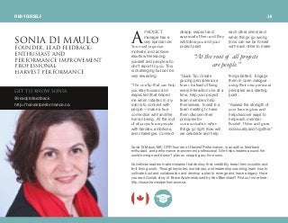 molgb`q
manager has a
very special role.
You must organize,
motivate, and achieve
results while leading
yourself and people who
don’t report to you. This
is challenging but can be
very rewarding.
“The one tip that can help
you stay focused and
respected (that helped
me when I started in my
role) is to connect with
people— make a true
connection with another
human being. At the root
of all projects are people
with families, ambitions,
and challenges. Connect
deeply, respect and
appreciate them and they
will follow you and your
project plan!
“Quick Tip: Create
guiding principles as a
team. Instead of fixing
every interaction one at a
time, help your project
team members help
themselves. Invest in a
team meeting to have
them discover their
principles for
communication when
things go right (how will
we celebrate and help
each other shine) and
when things go wrong
(how can we be honest
with each other to make
things better). Engage
them in open dialogue
using their own personal
principles as a starting
point.
“Assess the strength of
your team’s glow and
help discover ways to
help each member
flourish, thrive and grow
individually and together.”
“Atthe rootof allprojects
are people.”
dbq ql hklt plkf^
@readytofeedback
http://harvestperformance.ca
plkf^ af j^rilclrkaboI ib^a cbba_^`h
bkqerpf^pq ^ka
mbocloj^k`b fjmolsbjbkq
molcbppflk^i
e^osbpq mbocloj^k`b
Sonia Di Maulo, MA, CRP, founder of Harvest Performance, is an author, feedback
enthusiast, and performance improvement professional. She helps leaders around the
world emerge and doesn't plan on stopping any time soon.
Sometimes leaders make mistakes that destroy their credibility, keep them invisible, and
limit their growth. Through keynotes, workshops, and leadership coaching, learn how to
cultivate trust and collaboration and develop a plan to emerge and leave a legacy. Have
you read Sonia’s story of Brave Apple endorsed by Ken Blanchard? Find out more here:
http://www.harvestperformance.ca.
^
FIND YOURSELF 36
 