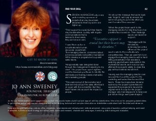 gl ^kk ptbbkbvclrkaboI ptbbkbv
`ljjrkf`^qflkp iqa
dbq ql hklt gl ^kk
@commsabilities
http://www.commsabilities.com/blog.asp
Jo Ann is a transformation and engagement consultant who assists leaders build trust and rapport with key stakeholders. She is known for persuading stakeholders
to get involved and actively support change as well as for clarifying technical and complex information so stakeholders understand both the detail and relevance.
Programmes span technology rollouts, office relocations, redundancies and redeployment, skills development, new product launches, political lobbying and brand
makeovers. Activities include strategy and action plans, audits and research, channels and campaigns, mentoring, skills training and evaluation.
FIND YOUR SKILL 42
bkfloj^k^dbop play many
parts including sponsors of
projects that may have been
allocated to them by some one
higher up.
“Their support is crucial but their hearts
may be elsewhere. Luckily, with regular
communications that is
tailored to their needs,
they can be won over.
“I saw this in action in
a multinational’s human
resources department.
The managing director, concerned about
a more successful competitor, had asked
HR to develop a programme to up-skill
sales teams.
“Responsibility was delegated down
through the management hierarchy to my
client. The project team spent eighteen
months developing software to identify the
skill levels and training needs of all sales
and marketing people.
“They were proud of their solution and
believed it would put the sales effort back
on a par with the competitor. But they
hadn’t taken into account the impact on
people.
“At roll out the message that came back
was ‘forget it, we’ll pay lip service but
we’re not going to put in the effort you
need to make this a success’.
“When the project team went to the
managing director for help they found her
priorities had moved on. Their challenge
was to win back her
support.
“We began with the
HR director,
reminding him of the
difference the project
would make to the multinational’s
competitiveness. Then we used him to re-
engage the managing director with a hard-
hitting presentation that revealed a
widening gap between sales skills in the
multinational and its arch rival, but also
affirmed the project’s ability to close this
gap without external recruitment.
“Having won the managing director over
we used her to sell the project to the
marketing and sales directors and their
teams. These four executives became
excited by the project’s potential and
expanded the programme beyond its
original remit. A coup for the project
manager who had stepped in to take over
just before things went pear-shaped.”
“Executive supportis
crucialbuttheirheartsmay
be elsewhere.”
p
 