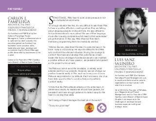ljbqfjbp, PMs have to work under pressure in not-
so-motivated environments.
“In a tough situation like this, it´s very difficult to ask these PMs
to have a positive attitude in meetings where they are talking
about stopping projects in kill point time. It´s also difficult to
find professionals who worry about the use of their language,
most often causing complaints which lead to their workmates'
job performance. In this way PMs influence their team
members, programming them for mediocrity and fail.
“Alfonso Bucero, describes this idea in a personal way in his
book Today is a Good Day. He says it´s difficult to find PMs
who confront this unknown situation, finding the courage to
confront their fears and develop their potential as a team
leader. We face a shortage of professionals who can maintain
a positive attitude and have passion, are persistent and patient
so the project turns out well.
“As PMs we cannot avoid the inevitable, or entirely avoid
adverse events in our projects. However, we can change our
position towards reality. In this, each and every one of us as
PMs are responsible for our attitude. Each and every one of us
have daily opportunities to constructively and positively
confront reality.
“I think that the PM's attitude reflects on the entire team. It
determines results. As leaders we should have passion, be
persistent and have enough patience to make it easy for the
team to develop their skills.
“Isn´t being a Project Manager the best job in the world?.
“Today is a good day!”
`^oilp gK
m^jmifbd^^o`efqb`q CmjmI
ë~äáåÉêç é~ãéäáÉÖ~
éêçàÉÅí ã~å~ÖÉãÉåí
dbq ql hklt `^oilp
@cjpampliega
http://www.salineropampliega.com
An Architect and PMP® at his firm
Salinero Pampliega Project
Managment, Carlos´ professional aim is
to optimize his client's assets. His
expertise gained as Architect has
facilitated communication skills,
leadership and team development,
complementing the Project Manager
profile demanded by businesses in the
market.
Carlos is Co-Founder of PMI Castilla y
León Branch of Madrid Spain Chapter.
An Architect and PMP ® at Salinero
Pampliega Project Management, Luis
is results-oriented and adds value to
organizations on each project with
which he is involved.
He is CEO & Co-Founder of PMideas,
an e-Magazine about Project
Management and Co-Founder of PMI
Castilla y León Branch of Madrid Spain
Chapter. Luis responds to the
challenges of development and
business expansion with great
strategic vision.
dbq ql hklt irfp
@salineroluis
http://www.pmideas.es/blogroll
irfp p^kw
p^ifkbol^o`efqb`q CmjmI
ë~äáåÉêç é~ãéäáÉÖ~
éêçàÉÅí ã~å~ÖÉãÉåí
p
FIND YOURSELF 55
 