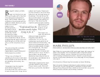 b nrfbq ^ka ifpqbkK
“Fresh out of school, you are
storming the gates with a head full
of knowledge and a heart full of
eager. Take a breath. Gather your
confidence. Move forward with the
patience to listen. Nobody is going
to give you a project
based on your
knowledge alone.
Managing projects
takes maturity. More
specifically, it takes
the maturity to listen.
And learn from what you hear.
Demonstrate this maturity and be
confident that the same brains and
spirit that got you to this point can
get you to the next phase of your
life.
“You are coming into a complex
world built by hard work,
happenstance, quick thinking and
forces beyond our control.
“Things may not always be
operating by the book or even close
to any chapter in the book. But they
are operating. And running. And
moving.
“Understand how the machine
works before trying to fix it.
Understand why the machine came
to work the way it did. It may not be
perfect, but it works. People who
are there already or who were there
before you are your best source of
knowledge. They can tell you the
why's and the what's. If you listen
carefully enough, they will tell you
the how's. They know how the
machine works and who to talk to,
what levers to pull,
which people to
speak to, to get
things done.
“The mayor of a
major city came into
office and made it a point to
frequently meet with his
predecessor. For one hour his
predecessor would yell at him at
what a rotten job he was doing. The
next hour his predecessor would
dole out priceless pearls of insight
into running the city. The mayor
eventually left office and his
successor came in. He never met
with the previous mayor. He didn't
want to listen. He got himself
elected but never stood in front of
his predecessor and listened. He is
now in jail. True story.
“Remember, people are the most
important aspect of any project.
People deliver results. Work with
them and you'll be fine. And listen.”
“Understandhowthe
machine worksbefore
tryingto fixit.”
dbq ql hklt j^oh
@markphillipspm
http://www.reinventingcommunication.net
j^ohmefiifmpmobpfabkqI obfksbkqfkd`ljjrkf`^qflkKkbq
Mark Phillips is an accomplished CEO and thought leader with a passion for
project communication. For over seventeen years, he has built a project
management software company, Vertabase, and consultancy servicing
clients including multinational automotives, web start-ups and financial
services. He led product development on a cutting-edge US Army Research
Lab program.
He is the author of Reinventing Communication by Gower Publishing.
Mark is known for finding and delivering innovative solutions in complex
environments. His work has appeared in publications including Project
Manager Today, Measurable News, eWeek and the Small Wars Journal. He
delivers keynotes, seminars and workshops worldwide.
_
FIND YOURSELF 56
 