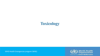 Toxicology
WHO Health Emergencies program (WHE)
 