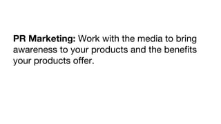 Inbound Marketing: Sell customers additional
products and services they currently don’t
have when they contact you.

 
