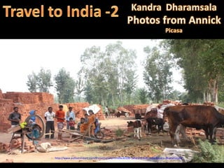 http://www.authorstream.com/Presentation/mireille30100-1652102-520-india-kandra-dharamasala/
 