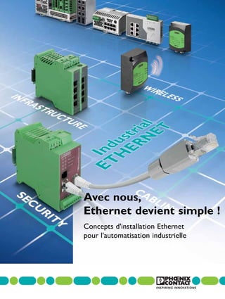 Avec nous,
Ethernet devient simple !
Concepts d'installation Ethernet
pour l'automatisation industrielle
 
