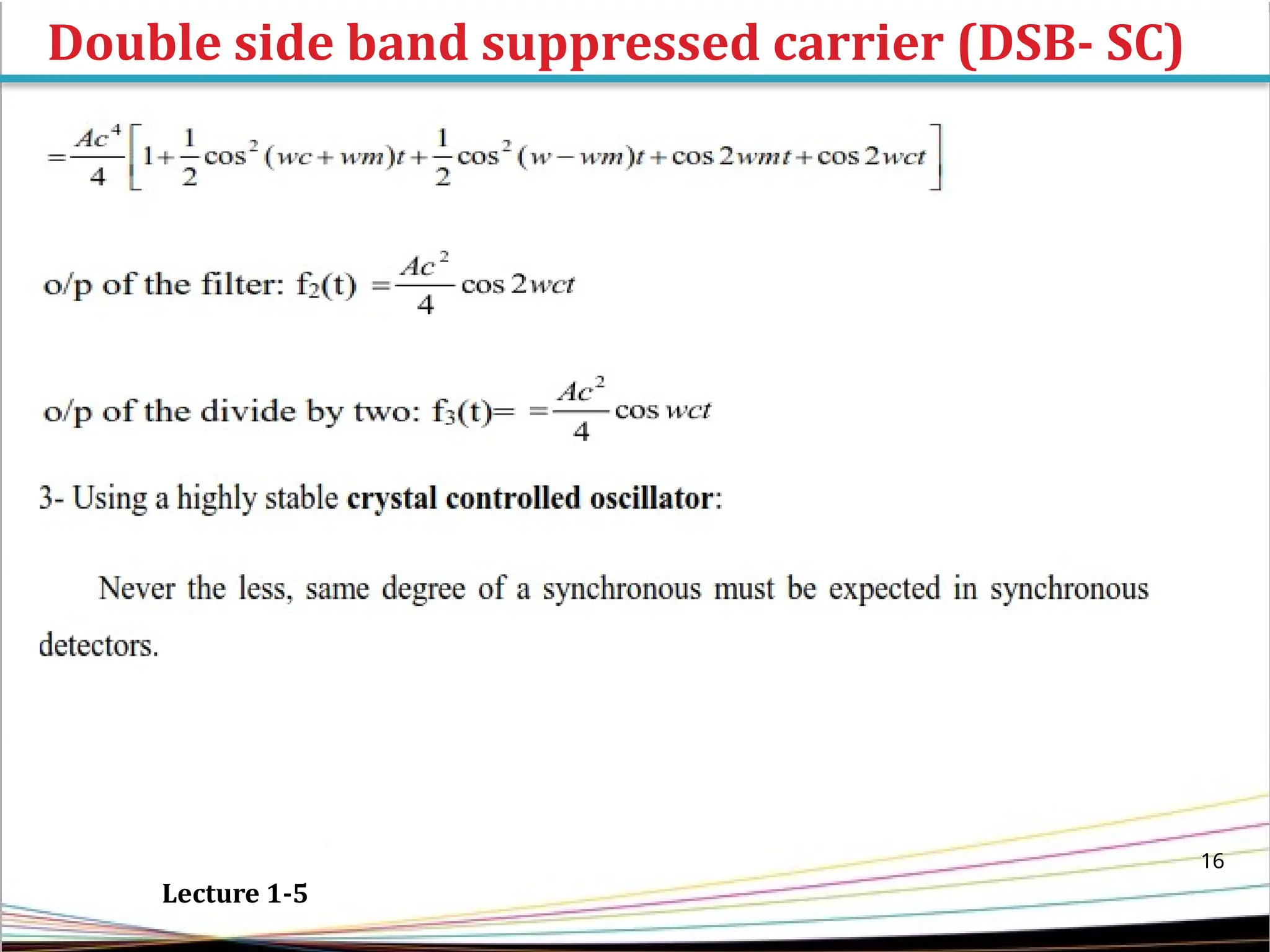Double side band suppressed carrier (DSB- SC)
16
Lecture 1-5
 