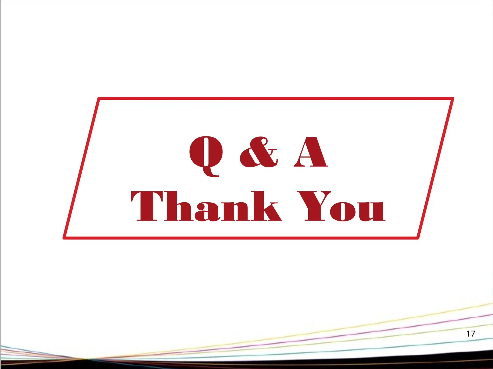 17
Q & A
Thank You
 