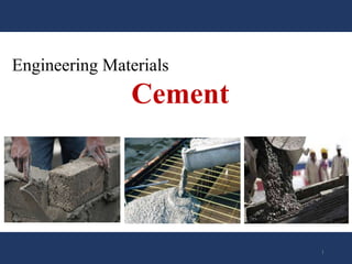 Engineering Materials
Cement
1
 
