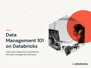 Data
Management 101
on Databricks
Learn how Databricks streamlines
the data management lifecycle
eBook
 