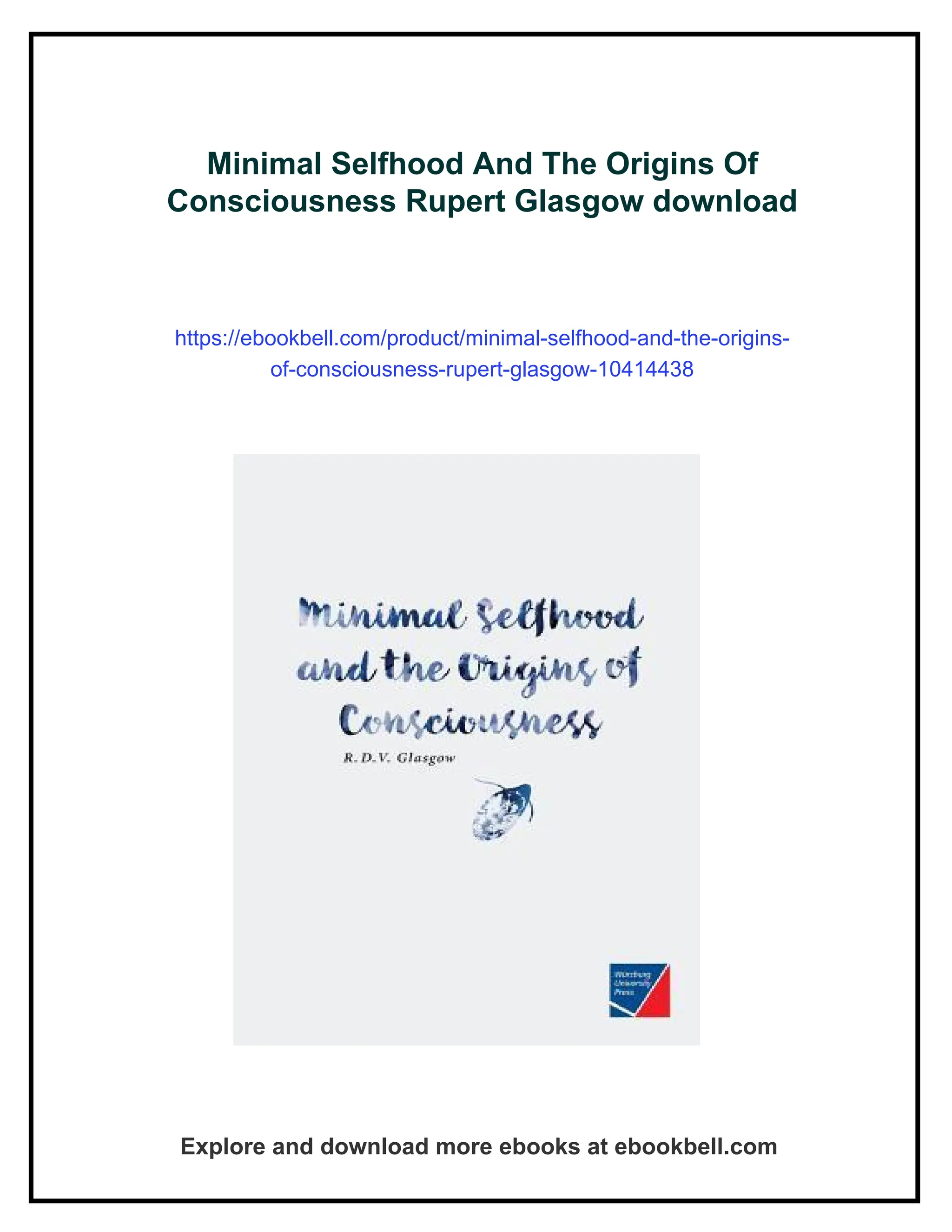 Minimal Selfhood And The Origins Of Consciousness Rupert Glasgow | PDF