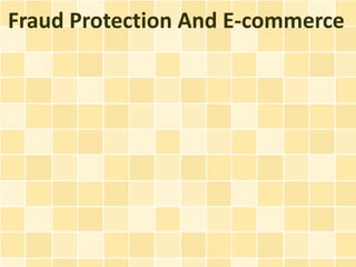 Fraud Protection And E-commerce
 