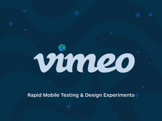 Rapid Mobile Testing & Design Experiments
 