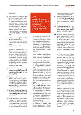 -5-
Płatności mobilne i cross-boarder to teraźniejszość eHandlu - wywiad z Ganną Yevtushenko
cross-border?
GY:	 W przypadku PayPal możliwe jest
wybranie różnych walut, które
chcemy akceptować oraz sposo-
bu, w jaki będziemy to robić. Jeżeli
płatność dokonana jest w tej samej
walucie, w której prowadzone jest
konto sprzedającego, to automa-
tycznie pojawia się na jego koncie.
W innym wypadku – kiedy kupują-
cy płaci w walucie innej niż waluta
konta sprzedającego – możliwe
jest:
•	 otworzenie nowego rachunku
w celu przyjęcia płatności,
•	 przekonwertowanie płatności na
przyjmowaną przez sprzedawcę
walutę,
•	 zablokowanie płatności.
	 Możliwe jest zatem wybranie za-
równo podstawowej waluty – tej,
której używamy najczęściej do
wysyłania i odbierania płatności,
jak i konwersja płatności, w trakcie
której PayPal oferuje atrakcyjne
kursy wymiany, konkurencyjne dla
usług konsumpcyjnych. Ponadto
przed akceptacją każdej płatności
możliwe jest sprawdzenie prze-
liczników dla danej waluty.
NH:	Konsumenci kupujący za granicą
najczęściej wybierają sklepy ze
Stanów Zjednoczonych. Co jest
tego przyczyną?
GY:	 Zgodnie z naszym badaniem –
„Modern Spice Routes” – najważ-
niejszym powodem zakupów za
granicą, w tym w Stanach Zjedno-
czonych, jest oszczędność (odpo-
wiedziało tak 80% respondentów)
i większy wybór (79%).
	
NH:	Jak polskie sklepy mogą zwiększyć
swoją rozpoznawalność i budować
zaufanie wśród zagranicznych
konsumentów?
GY:	 Jednym z kluczowych rozwiązań,
mających na celu zwiększenie
rozpoznawalności i zbudowanie
zaufania wśród zagranicznych
klientów, jest zdecydowanie się
na system płatności wybierany
zarówno przez konsumentów,
jak  i przedsiębiorstwa na całym
świecie. PayPal stwarza szansę
rozwoju dla przedsiębiorstw każ-
dego rozmiaru i na całym świecie,
umożliwiając dotarcie do milionów
konsumentów za sprawą jednej,
bezpiecznej platformy, która obej-
muje swym zasięgiem 203 rynki
i 26 walut.
	 Istnieje oczywiście kilka podstawo-
wych zasad, o których warto pa-
miętać, sprzedając transgranicznie:
•	 Finansowanie: Niektóre agencje
rządowe wspierają i finansują eks-
porterów – warto więc upewnić
się, jak wygląda sytuacja w danym
kraju.
•	 Setup: Istnieje co najmniej kilka
sposobów na uatrakcyjnienie stro-
ny sklepu dla kupujących zza grani-
cy: wdrożenie opcji wielojęzykowej,
prezentowanie ceny produktów
w walucie lokalnej, przejrzyste
i proste informacje na temat wy-
syłki, kosztów i obsługiwanych
krajów.
•	 Marketing/sprzedaż: Warto roz-
szerzyć zakres lokalnego marke-
tingu w celu przyciągnięcia uwagi
transgranicznych konsumentów,
np. w ramach pozycji w wyszuki-
warkach czy mailingu.
•	 Przesyłka: Potencjalni klienci chcą
mieć pewność, że zakupy, za które
płacą, zostaną dostarczone i w ra-
zie potrzeby będzie je można bez-
problemowo zwrócić.
•	 Obsługa klienta: Bariera języko-
wa może okazać się kluczową
przeszkodą w przypadku obsługi
klientów zagranicznych – witryna
przyjazna dla cudzoziemców jest
więc niezbędnym standardem.
•	 Regulacje: Świadomość i rozu-
mienie międzynarodowych zasad
w zakresie ceł i podatków to klucz
do skutecznej sprzedaży za grani-
cę.
NH:	Ostatnio dużo mówi się o tym,
że przyszłością e-commerce jest
handel mobilny. Jak to wygląda
z punktu widzenia płatności?
	
GY:	 Płatności mobilne to nie przy-
szłość, a teraźniejszość eHandlu
i Polacy szybko uczą się czerpać
korzyści z tego faktu. Zgodnie
z wynikami badania, które zostało
przeprowadzone przez PayPal przy
współpracy z IPSOS na 22 rynkach,
26% polskich kupujących online
w ciągu 12 miesięcy robiło zakupy
za pomocą smartfona, a 16% na ta-
blecie.
	 Co więcej, najnowsze badanie
wskazało, że polski handel mobil-
ny rozwija się w trzykrotnie szyb-
szym tempie niż e-commerce. Od
2013 do 2016 roku średnia roczna
stopa wzrostu handlu mobilnego
w Polsce wyniesie 32,8%, w porów-
naniu do 10,4% wzrostu w przy-
padku eHandlu ogółem (uwzględ-
niającego już handel mobilny).
Przez ostatnie kilka lat mogliby-
śmy obserwować stabilny wzrost
obu sektorów. W przypadku rynku
mobilnego, od 2013 roku widoczne
jest stałe zwiększanie się poziomu
zaangażowania konsumentów –
od prawie 1,5 miliarda złotych wy-
danych w 2013 roku, do prawie 3,5
miliarda przewidywanego na rok
2016.
	 Rewolucja w m-handlu ma miej-
sce nie tylko dzięki nowym urzą-
dzeniom i aplikacjom, ale także za
sprawą wysokiej jakości platform
umożliwiających dokonywanie
szybkich i bezpiecznych płatno-
ści mobilnych. Pośród wielu opcji
najpopularniejszym sposobem
płatności w Polsce jest PayPal,
wybierany przez 28% użytkowni-
ków smartfonów i 16% właścicieli
tabletów.
„Dla
konsumentów
transgranicznych
kluczowe
znaczenie mają
koszty wysyłki.”
 