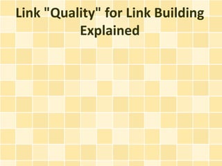 Link "Quality" for Link Building
          Explained
 
