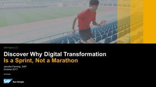 INTERNAL
JenniferFanning, SAP
October2017
Discover Why Digital Transformation
Is a Sprint, Not a Marathon
 