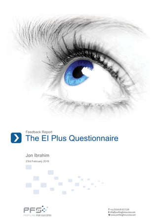 Feedback Report
The EI Plus Questionnaire
Jon Ibrahim
23rd February 2016
 