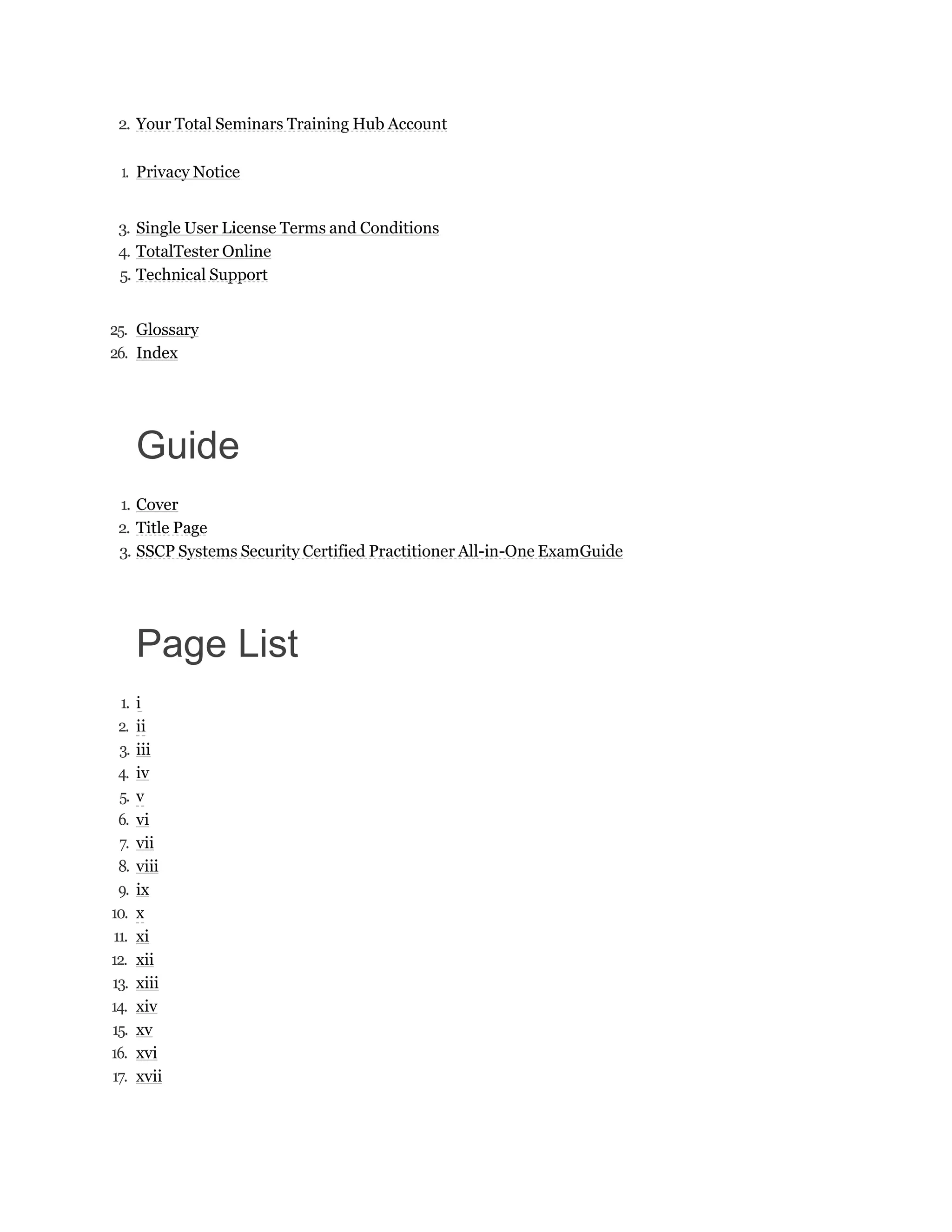 2. Your Total Seminars Training Hub Account
1. Privacy Notice
3. Single User License Terms and Conditions
4. TotalTester Online
5. Technical Support
25. Glossary
26. Index
Guide
1. Cover
2. Title Page
3. SSCP Systems Security Certified Practitioner All-in-One ExamGuide
Page List
1. i
2. ii
3. iii
4. iv
5. v
6. vi
7. vii
8. viii
9. ix
10. x
11. xi
12. xii
13. xiii
14. xiv
15. xv
16. xvi
17. xvii
 