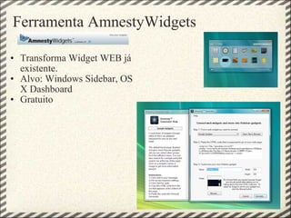 Transforma Widget WEB já existente. Alvo: Windows Sidebar, OS X Dashboard Gratuito Ferramenta AmnestyWidgets 