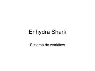 Enhydra Shark Sistema de workflow 