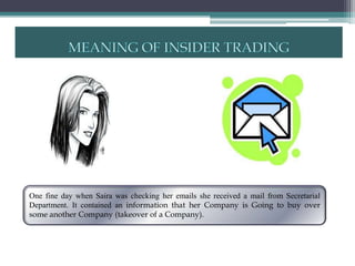 One fine day when Saira was checking her emails she received a mail from Secretarial
Department. It contained an information that her Company is Going to buy over
some another Company (takeover of a Company).
 