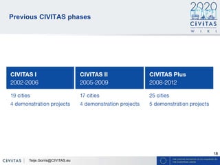 18
Previous CIVITAS phases
Teije.Gorris@CIVITAS.eu
 