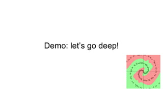 Demo: let’s go deep!
 