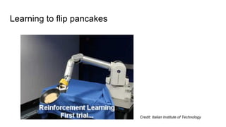 Learning to flip pancakes
Credit: Italian Institute of Technology
 