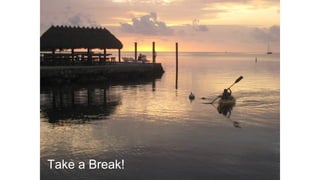 Take a Break!
 