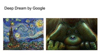 Deep Dream by Google
 