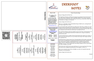 DEERFOOT
NOTES
May 22, 2022
WELCOME TO THE
DEEROOT
CONGREGATION
We want to extend a warm
welcome to any guests that
have come our way today. We
hope that you are spiritually
uplifted as you participate in
worship today. If you have
any thoughts or questions
about any part of our services,
feel free to contact the elders
at:
elders@deerfootcoc.com
CHURCH INFORMATION
5348 Old Springville Road
Pinson, AL 35126
205-833-1400
www.deerfootcoc.com
office@deerfootcoc.com
SERVICE TIMES
Sundays:
Worship 8:15 AM
Bible Class 9:30 AM
Worship 10:30 AM
Sunday Evening 5:00 PM
Wednesdays:
6:30 PM
SHEPHERDS
Michael Dykes
John Gallagher
Rick Glass
Sol Godwin
Merrill Mann
Skip McCurry
Darnell Self
MINISTERS
Richard Harp
Jeffrey Howell
Johnathan Johnson
Alex Coggins
10:30
AM
Service
Welcome
Song
Leading
Brandon
Madaris
Opening
Prayer
Bob
Keith
Scripture
Reading
Stan
Mann
Sermon
Lord’s
Supper
/
Contribution
David
Dangar
Closing
Prayer
Elder
————————————————————
5
PM
Service
Song
Leading
Steve
Putnam
Opening
Prayer
David
Hayes
Sermon
Lord’s
Supper/Contribution
Steve
Wilkerson
Closing
Prayer
Elder
8:15
AM
Service
Welcome
Song
Leading
David
Hayes
Opening
Prayer
Kerry
Newland
Scripture
Reading
Rusty
Allen
Sermon
Lord’s
Supper/
Contribution
Phillip
Harris
Closing
Prayer
Elder
Baptismal
Garments
for
May
Jeanette
Cosby
Bus
Drivers
May
29–
Ken
&
Karen
Shepherd
June
5–
Steve
Maynard
Deacons
of
the
Month
Gary
Cosby
David
Gilmore
Bobby
Gunn
Sermon
Notes
Notes From the Harp
Seasons Change, But God Does Not.
The beginning of Summer reminds me of a person in an argument who slams the door to
exit, only to return exclaiming, “AND ANOTHER THING!” We will have extremely
humid afternoons and still cool brisk mornings. My okra has no idea what to think of the
inconsistency as it hangs on for dear life!
Seasons change, but God does not.
There was a cold night in Israel and Jehoiakim (king of Judah) sat by, warming himself
with strips of paper from a scroll.
“It was the ninth month, and the king was sitting in the winter house, and there was a fire
burning in the fire pot before him. As Jehudi read three or four columns, the king would
cut them off with a knife and throw them into the fire in the fire pot, until the entire scroll
was consumed in the fire that was in the fire pot” (Jeremiah 36:22-23).
The scroll that Jehoiakim turned into kindling was the word of the Lord (Jeremiah 36:1-2).
Ironically, it was concerning the destruction of Judah by fire. God gave Jeremiah the
reason for this scroll:
“It may be that the house of Judah will hear all the disaster that I intend to do to them, so
that everyone may turn from his evil way, and that I may forgive their iniquity and their
sin” (Jeremiah 36:3).
God did not desire to destroy them by fire. He desired that all of the people would repent.
God is still “not willing that any should perish but that all should come to repentance” (2
Peter 3:9b). However, today, we understand that fire is waiting for all who do not
repent. This fire is unlike the fire that warms us in the winter. It is unlike the fire in
Jehoiakim’s fire pot. It will consume those who disobey eternally. Just two verses before
the 2 Peter 3 passage, we are told:
“But by the same word the heavens and earth that now exist are stored up for fire, being
kept until the day of judgment and destruction of the ungodly” (2 Peter 3:7).
May we never take the words of the Lord lightly, nor seek to be warmed by them like
Jehoiakim in our disobedience.
Seasons change, but God does not.
-Richard
 