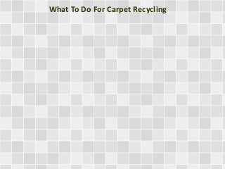 What To Do For Carpet Recycling
 