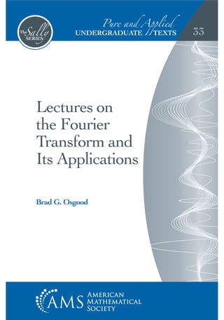 Lectures On The Fourier Transform And Its Applications Brad Osgood | PDF