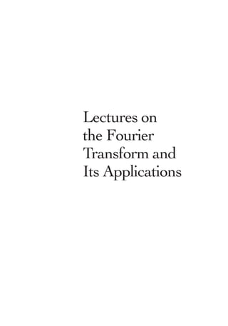 Lectures On The Fourier Transform And Its Applications Brad Osgood | PDF