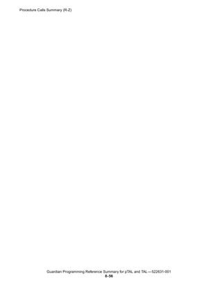 Procedure Calls Summary (R-Z)




               Guardian Programming Reference Summary for pTAL and TAL —522631-001
                                               8- 56
 