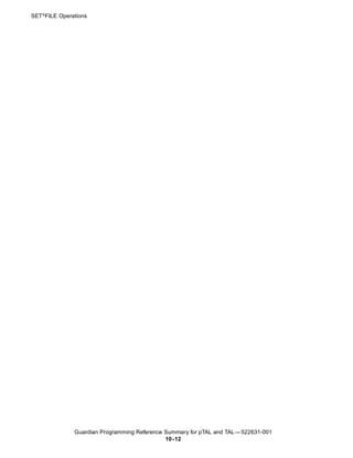 SET^FILE Operations




              Guardian Programming Reference Summary for pTAL and TAL —522631-001
                                             10 -12
 