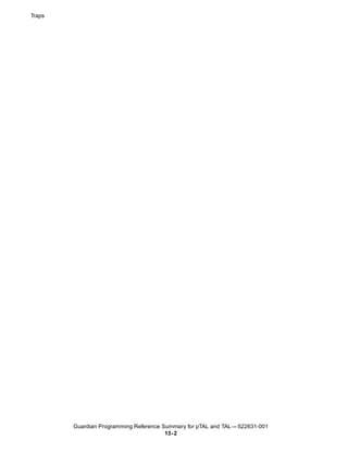 Traps




        Guardian Programming Reference Summary for pTAL and TAL —522631-001
                                        13- 2
 