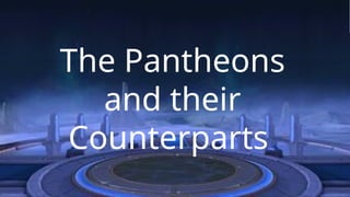 Pathions Names 522668089-The-Pantheons-and-Their-Counterparts.pptx