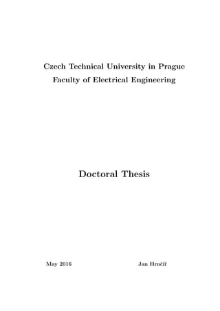Czech Technical University in Prague
Faculty of Electrical Engineering
Doctoral Thesis
May 2016 Jan Hrnˇc´ıˇr
 