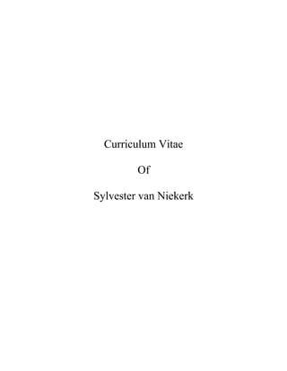 Curriculum Vitae
Of
Sylvester van Niekerk
 
