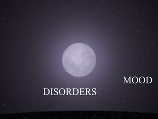MOOD DISORDERS  