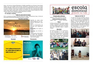Oração pelos enfermos
Valdelice, Kelen, Zezinho e Zenide.
Aniversariantes da semana
19/02 - Ruth. 23/02 - Emerson.
Bazar
A Eliete solicita que os irmãos tragam
roupas, calçados e utensílios usados
em bom estado para mais um bazar
que será realizado daqui a alguns
meses.
POV 2017
De 10/02 a 12/02, em S. J. do Rio Pre-
to, foi realizado o 1º dos quatro
encontros do Programa de Orientação
Vocacional (POV) 2017, promovido
pelo Instituto Educacional Metodista
Bispo Scilla Franco. De Piracicaba,
participaram 9 irmãos e irmãs.
Culto de 12/02/17
O culto de domingo passado marcou
o início do período de celebrações
dos 40 anos da Igreja Metodista no
Matão, e fomos agraciados com as
presenças do rev. Júlio Guevara
(pastor de Igreja Metodista Betânia e
Superintendente Distrital do Distrito
de Piracicaba) e sua esposa Dul-
cinéia. Bom demais o culto!
gioso, nós somos a Igreja Metodista no Matão espalhada nos diversos locais desta
cidade com uma missão clara de fazer discípulos e discípulas de Jesus. A nossa
imensa gratidão a Deus que nos proporciona o privilégio de servirmos a Ele todos
os dias e, cremos, muito mais o Senhor irá realizar em nós e através das nossas
vidas neste lugar e para onde o Senhor nos enviar, para a honra e glória do nosso
Senhor Jesus Cristo. Parabéns, Igreja Metodista no Matão!
Que o Senhor os abençoe ricamente.
Pr. Rinaldo e família.
Culto de aniversário da Igreja
Com a presença do Bispo Adonias Pereira do Lago, realizaremos hoje o Culto de
Aniversário dos 40 anos da Igreja Metodista no Matão.
Encontro com Deus
Agende aí, mais uma
oportunidade de um ver-
dadeiro Encontro com
Deus!
Será na Fazendinha da
Unimep nas seguintes
datas:
Mulheres: de 31/03 a
02/04.
Homens: de 07/04 a
09/04.
Investimento: R$ 100,00
As vagas são limitadas.
Procure o pr. Rinaldo para
mais informações.
Versículo Pensamento
 
