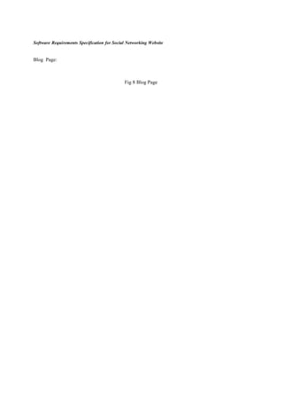 Software Requirements Specification for Social Networking Website
Blog Page:
Fig 8 Blog Page
 