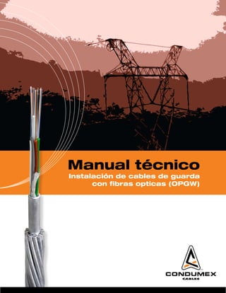Manual técnico
Instalación de cables de guarda
con ﬁbras opticas (OPGW)
 