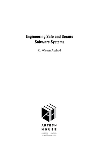 Engineering Safe and Secure
Software Systems
C. Warren Axelrod
 