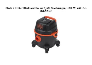 Black + Decker Black and Decker 51681 Staubsauger, 1.200 W, mit 15-l-
BehÃ¤lter
 