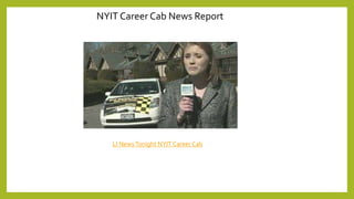 LI NewsTonight NYIT Career Cab
NYIT Career Cab News Report
 