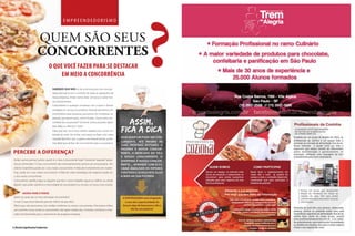 Qualquer um pode ser con-
corrente. Até mesmo as
suas próprias atitudes. A
padaria é nossa concor-
rente, o mercado da vila
é nosso concorrente, o
shopping é nosso concor-
rente… aprenda com eles,
saiba analisar os fatores
positivos e acrescente algo
a mais na sua pizzeria.
Assim,
e m p r e e n d e d o r i s m o
Quem são seus
concorrentes
?o que você fazer para se destacar
em meio a concorrência
Então vamos pensar juntos: quem é o meu concorrente hoje? Somente “aquelas” pizza-
rias já conhecidas ? O seu concorrente não necessariamente precisa ser uma pizzaria. Um
cliente insatisfeito pode ser o seu maior concorrente. A falta de investimento em marke-
ting pode ser o seu maior concorrente. A falta de visão estratégica de negócios pode ser
o seu maior concorrente.
Concorrente significa algo ou alguém que faz o nosso trabalho igual ou melhor, ou ainda
alguém que pode substituir a necessidade do seu produto ou serviço, no nosso caso a pizza.
Agora pare e pense
Quem ou quais são os meus principais concorrentes?
E mais: O que estou fazendo para ser melhor do que eles?
Óbvio que não precisamos nos moldar conforme os nossos concorrentes. Precisamos trilhar
um caminho nosso, onde os concorrentes não sejam obstáculos. Contudo, monitorar o mer-
cado é fundamental para o crescimento de qualquer empresa.
fica a dica
Sabemos que não só de uma boa pizza vive uma piz-
zaria, precisamos ter o controle de todas as operações da
nossa empresa. Então vamos falar um pouco sobre nos-
sos concorrentes.
Concorrente é qualquer empresa com a qual o cliente
compara um serviço ou produto. Quando pensamos em
concorrente para pizzarias, pensamos em empresas ou
pessoas que fazem pizza, certo? Errado. Quem seria con-
corrente da sua pizzaria? Somente outras pizzarias sejam
elas salão ou delivery? Será?
Claro que não. Se os seus clientes optarem por comer um
temaki ao invés de comer uma pizza ou fazer uma visita
naquele Barzinho que a galera esta freqüentando, pode-
mos dizer que ambos são concorrentes para a sua pizzaria.
Percebe a diferença?
A EXPOPIZZARIA está chegando
e com ela a oportunidade de
buscar algo de bom para o dia a
dia da sua pizzaria!
4 | Revista ExpoPizzaria Foodservice
 