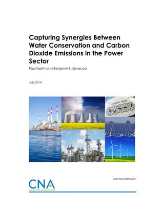 Unlimited distribution
Capturing Synergies Between
Water Conservation and Carbon
Dioxide Emissions in the Power
Sector
Paul Faeth and Benjamin K. Sovacool
July 2014
 