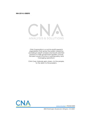 IRM-2014-U-008090
www.cna.org ● 703-824-2000
3003 Washington Boulevard, Arlington, VA 22201
 